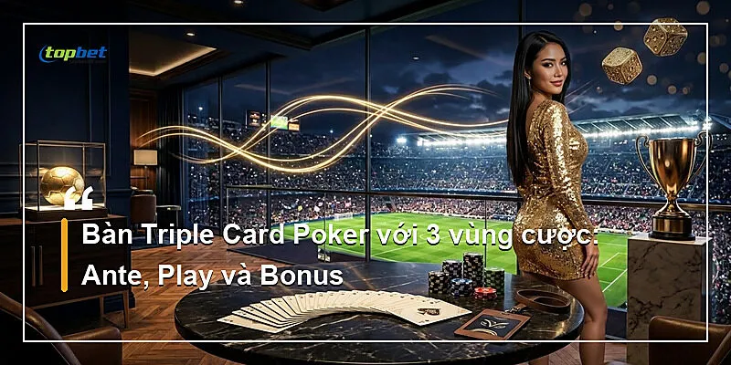 Bàn Triple Card Poker với 3 vùng cược: Ante, Play và Bonus
