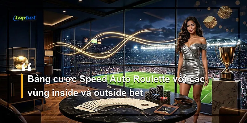 Bảng cược Speed Auto Roulette với các vùng inside và outside bet