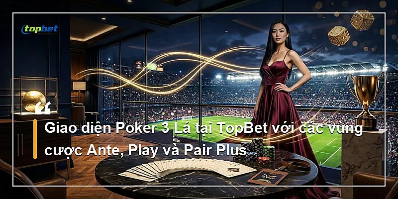 Giao diện Poker 3 Lá tại TopBet với các vùng cược Ante, Play và Pair Plus