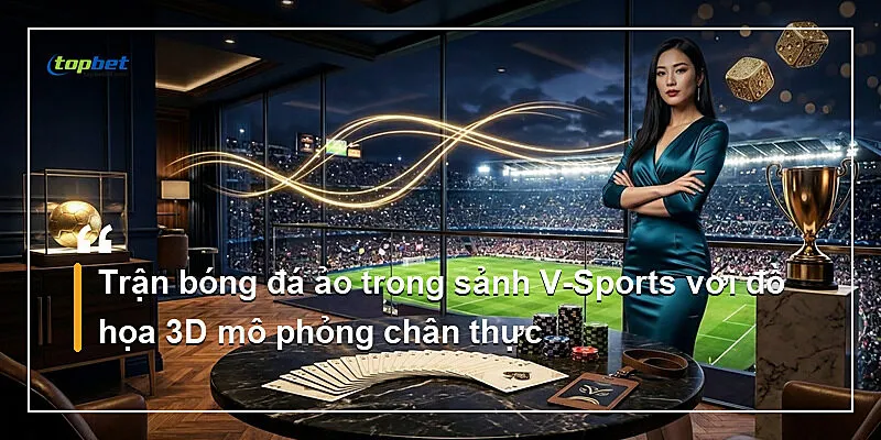 Trận bóng đá ảo trong sảnh V-Sports với đồ họa 3D mô phỏng chân thực